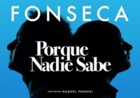 «Porque Nadie Sabe» Lo nuevo de Fonseca